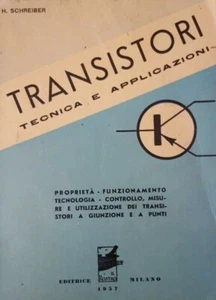 H. Schreiber TRANSISTORI Tecnica e applicazioni IL ROSTRO 1957 - Foto 1 di 1
