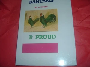 BANTAMS,,AS A HOBBY..P PROUD, A4 HARDBACK..92 PAGES BRAND NEW HARDBACK BOOK - Picture 1 of 1
