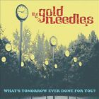 The Gold Needles : What's Tomorrow Ever Done For You? Vinyl 12" Album Coloured