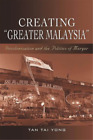Tan Tai Yong Creating ""Greater Malaysia (Paperback) (UK IMPORT)