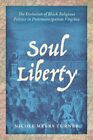 Soul Liberty: The Evolution of Black Religious Politics in Postemancipation: New