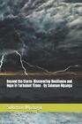 Beyond The Storm: Discovering Resilience And Hope In Turbulent Times - By Solomo