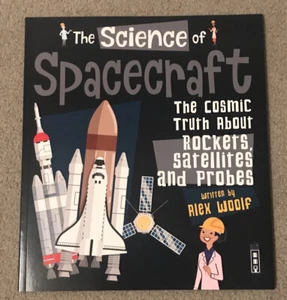 The Science of Spacecraft: The Cosmic Truth about Rockets Book House Alex Woolf - Bild 1 von 2