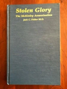 SIGNED Stolen Glory: The McKinley Assassination by Jack Fisher, US President - Picture 1 of 2