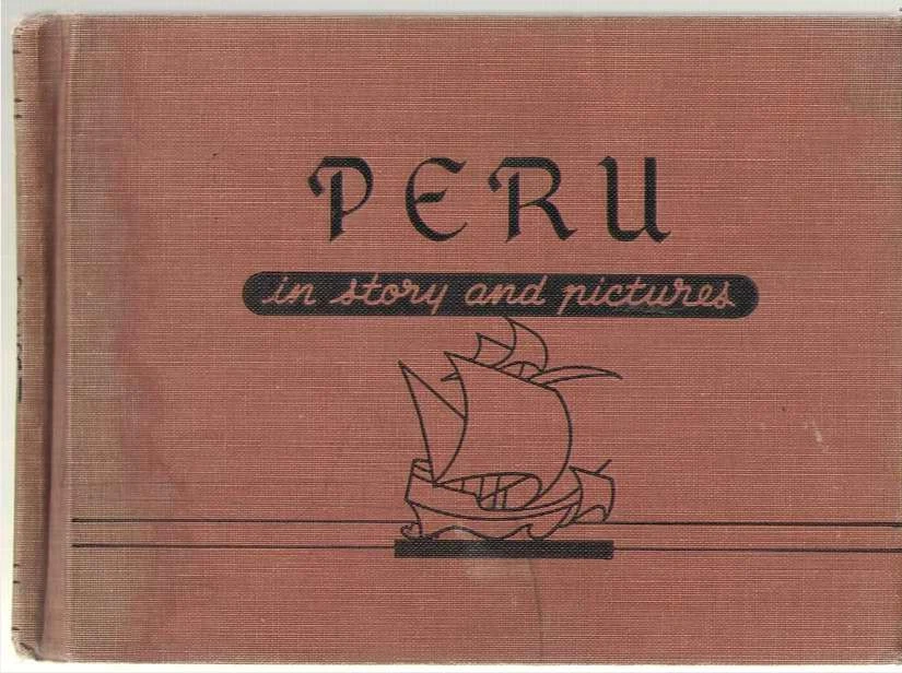 Peru in Story and Pictures by Bernadine Bailey, Ill by Kurt Wiese - Image 1 of 1