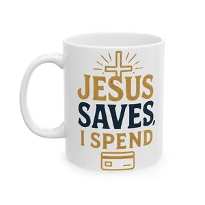Jesus Saves, I Spend Mug Funny Christian Coffee Mug Faith Finance (11oz, 15oz) - Picture 1 of 15