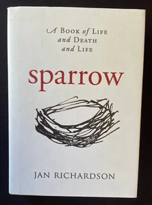 Sparrow: A Book of Life and Death and Life by Jan Richardson, HC/DJ Book - Picture 1 of 5