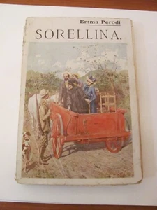 SORELLINA - EMMA PERODI - EDITORE ADRIANO SALANI - 1915. - Foto 1 di 4