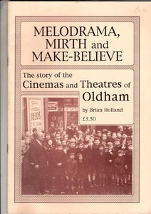 Melodrama, Mirth and Make-Believe: Story of the Cinema and Theatres of Oldham  - Picture 1 of 2