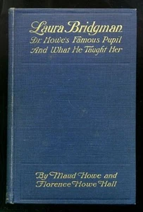 MAUD HOWE Florence Hall Laura Bridgman Dr. Howe's Famous Pupil 1903 1st ed - Imagen 1 de 1