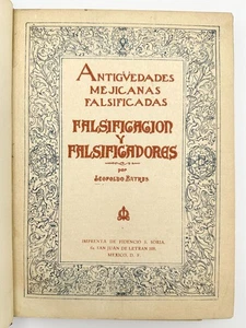 Leopoldo BATRES / Anitigüedades Mejicanas Falsificadas Falsificacion y 1st ed - Picture 1 of 5