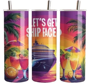 Let's Get Ship Faced Cruise Drinking 20oz Skinny Tumbler Insulated Travel Mug - Picture 1 of 3