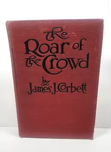 1925 James J. Corbett The Roar of the Crowd Hardcover Book Boxing Grosset Dunlap - Foto 1 di 12