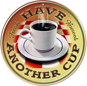 Coffee Have Another Cup round metal sign  300mm  diameter - Picture 1 of 1