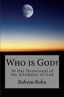 Who Is God?: 50 Day Devotional Of The Attributes Of God, Ruba 9781534879485-,