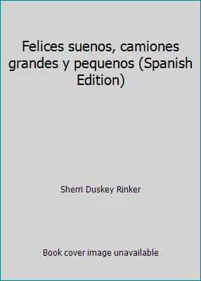 Felices suenos, camiones grandes y pequenos (Spanish Edition) - Image 1 of 1