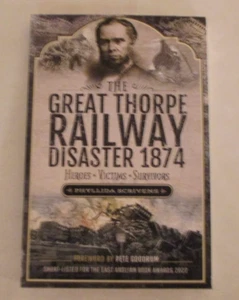 Great Thorpe Railway Disaster 1874: Heroes, Victims, Survivors by P. Scrivens - Picture 1 of 10