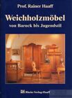 Buch: Weichholzmöbel von Barock bis Jugendstil, Haaff, Rainer. 1996
