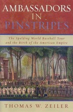 Ambassadors in Pinstripes : The Spalding World Tour And the Birth of American...