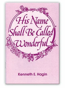 His Name Shall Be Called Wonderful - A Minibook by Kenneth E Hagin, Sr. - Foto 1 di 1