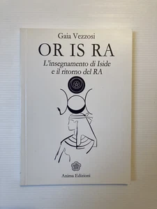 Or Is Ra Insegnamento di Iside Ritorno di Ra Gaia Vezzosi Anima Edizioni CN - Foto 1 di 2