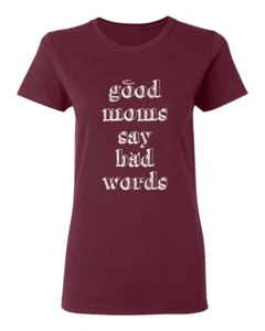 Good Moms Say Bad Words Funny Mother's Day Ladies Crewneck T-Shirt - Picture 1 of 15