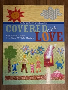 Covered with Love : Kids' Quilts and More from Piece O' Cake Designs by Linda... - Picture 1 of 14