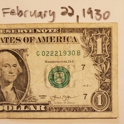 Birthday Anniversary February 22, 1930 One Dollar Bill Fancy Serial $1 2013 G B - Image 1 of 4