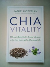 Chia Vitality : 30 Days to Better Health, Greater Vibrancy, and a More Meaningf…