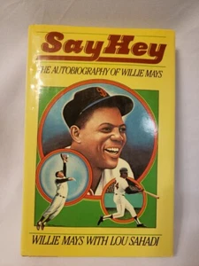 SIGNED -- Say Hey: The Autobiography of Willie Mays by Lou Sahadi & Willie Mays  - Picture 1 of 13