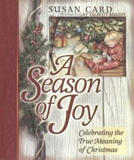 A Season of Joy: Celebrating the True Meaning of Christmas by Card, Susan