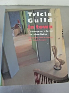 TRICIA GUILD IN TOWN - Contemporary Design For Urban Living.  Signed - Bild 1 von 12