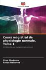 Cours magistral de physiologie normale. Tome 1 by Firuz Shukurov Paperback Book