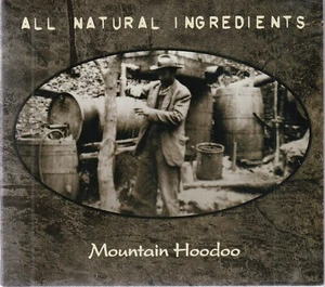 MOUNTAIN HOODOO CD: "ALL NATURAL INGREDIENTS" FACTORY SEALED DIGIPAK 2007 - Bild 1 von 2