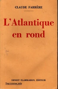 CLAUDE FARRERE  L'ATLANTIQUE EN ROND Flammarion 1932 - Imagen 1 de 1