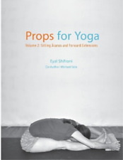 Michael Sela Eyal Shifroni Props for Yoga - Volume 2 (Paperback) Props for Yoga