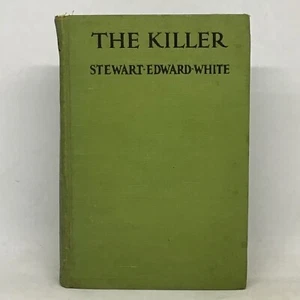 Antique 1920 The Killer By Stewart Edward White Hardcover Illustrated 1st Ed. - Picture 1 of 6