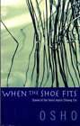 Osjo, Rajneesh / When The Shoe Fits Talks On The Stories Of Chuang Tzu 2006