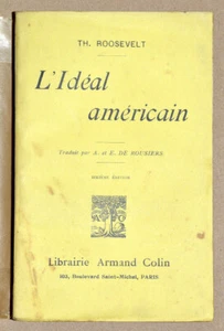 L'IDEAL AMERICAIN de Theodore ROOSEVELT 1919 Histoire Société États-Unis - Picture 1 of 2