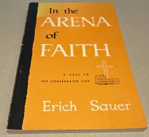 In the Arena of Faith by Erich Sauer ~ Vintage Paperback - Picture 1 of 7