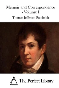 Memoir and Correspondence - Volume I by Thomas Jefferson Randolph (English) Pape - Picture 1 of 1