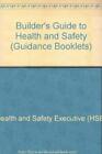 Builder's Guide To Health And Safety (Guidance Booklets)