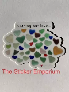 Sea Glass Nothing But Love Sticker ~ Water Bottle ~ Laptop ~ Tumbler Vinyl Decal - Picture 1 of 1