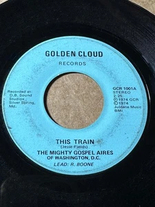 MIGHTY GOSPEL AIRES OF WASHINGTON DC THIS TRAIN / I GOT A FEELING VG-/VG LISTEN - Bild 1 von 1