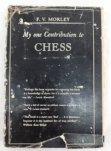 My One Contribution to Chess by F.V. Morley 1946 Hardcover Dust Jacket - Picture 1 of 10