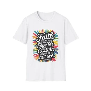 Faith is being sure of what we Hope for - Unisex Softstyle T-Shirt - Picture 1 of 56