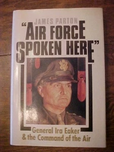 AIR FORCE SPOKEN HERE GENERAL IRA EAKER BIOG by PARTON  Built WW2 USAF (1986 - Picture 1 of 4