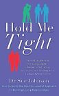 Hold Me Tight: Your Guide to the Most S..., Sue Johnson