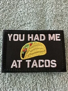 YOU HAD ME AT TACOS 2x3 bestickt Moral Patch Haken Rückseite Brandneu - Bild 1 von 4