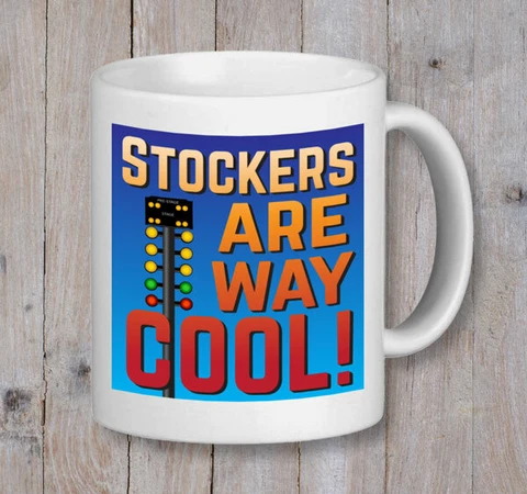 Stockers Are Way Cool !!! - NHRA Drag Racing Ceramic Mug Cup, Super Stock Racing Cover